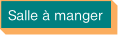Salle à manger.